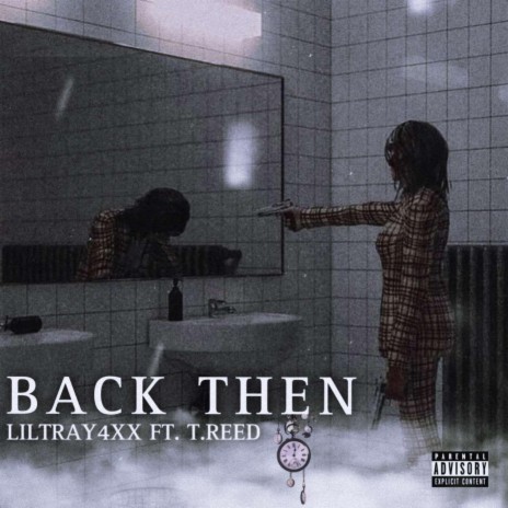 Back Then ft. Liltray4xx | Boomplay Music