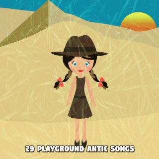 29 Playground Antic Songs