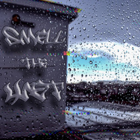 Smell The Wet | Boomplay Music