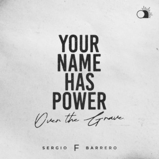 Download Sergio F. Barrero album songs Your Name Has Power Over