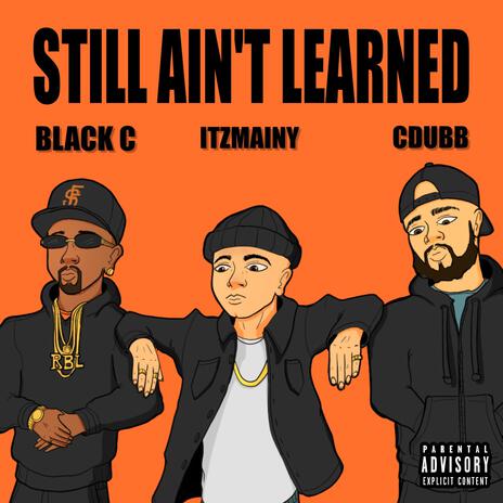 Still aint learned ft. Black C & C Dubb