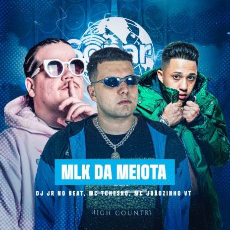 Mlk da Meiota ft. MC Joãozinho VT & Mc Tchesko | Boomplay Music