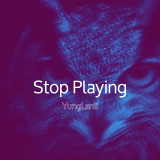 Stop Playing lyrics | Boomplay Music