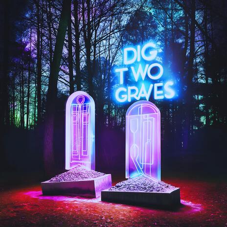 Dig Two Graves | Boomplay Music