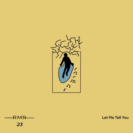 Let Me Tell You | Boomplay Music