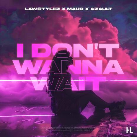 I Don't Wanna Wait (Techno) ft. MAUD & Azault | Boomplay Music