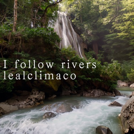 I Follow Rivers | Boomplay Music