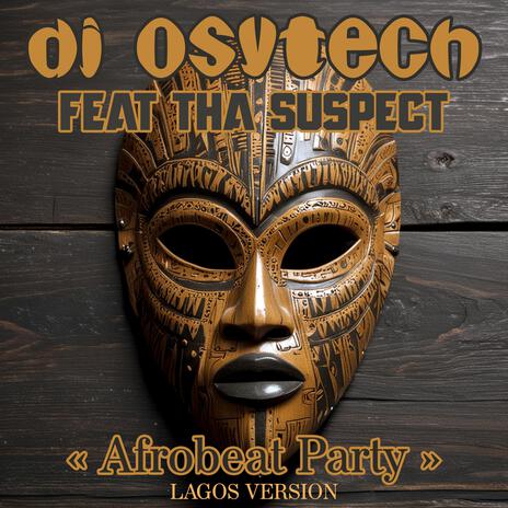 Afrobeat Party (Lagos Version) ft. Tha Suspect | Boomplay Music