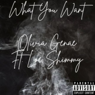 What You Want (feat. Loe Shimmy)