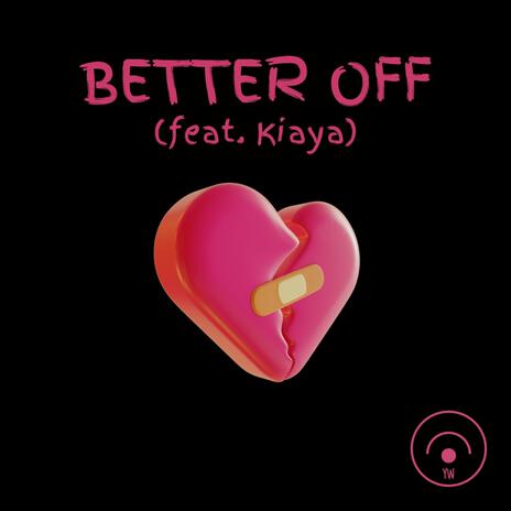 BETTER OFF ft. Kiaya | Boomplay Music