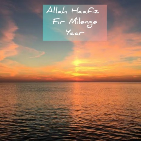 Allah Haafiz fir milenge yaar (Acoustic Version) | Boomplay Music