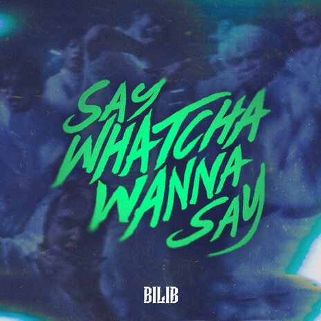 SAY WHATCHA WANNA SAY | Boomplay Music