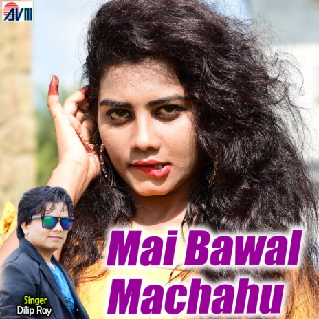 Mai Bawal Machahu | Boomplay Music