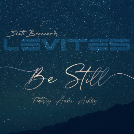 Be Still ft. Levites & Andre Ashby