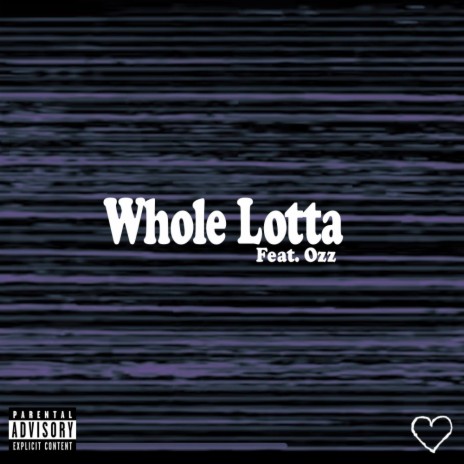 Whole Lotta ft. Ozz | Boomplay Music