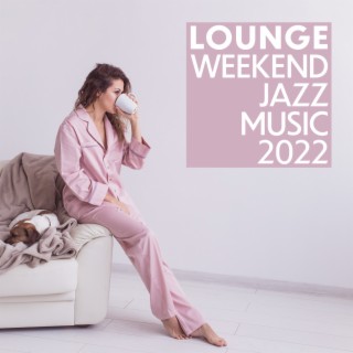 Lounge Weekend Jazz Music 2022
