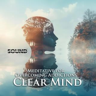 Meditative for Overcoming Addictions: Clear Mind