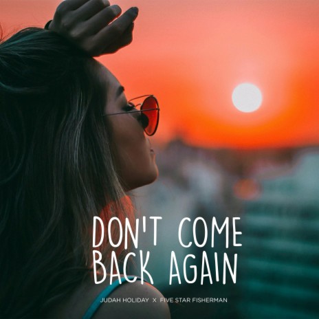 Don't Come Back Again (feat. Five Star Fisherman)