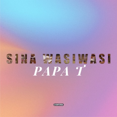 Sina Wasiwasi | Boomplay Music