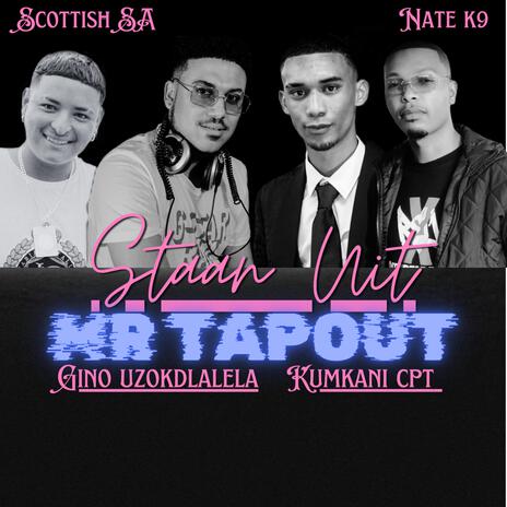 Staan Uit ft. Gino Uzokdlalela, Scottish SA, Nate K9 & Mr Tapout | Boomplay Music