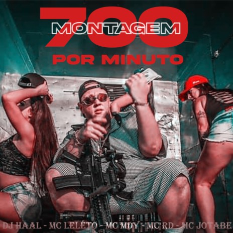 700 Por Minuto ft. MC Leléto, Mc Mdy, Mc Rd & Mc Jotabe | Boomplay Music