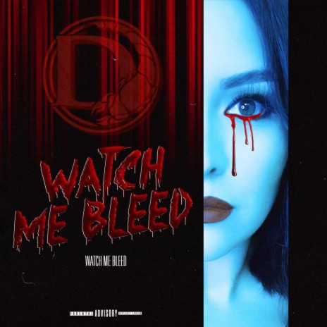 Watch Me Bleed | Boomplay Music