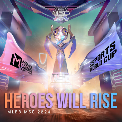 Heroes Will Rise - MLBB MSC 2024 ft. Theresa Rex | Boomplay Music