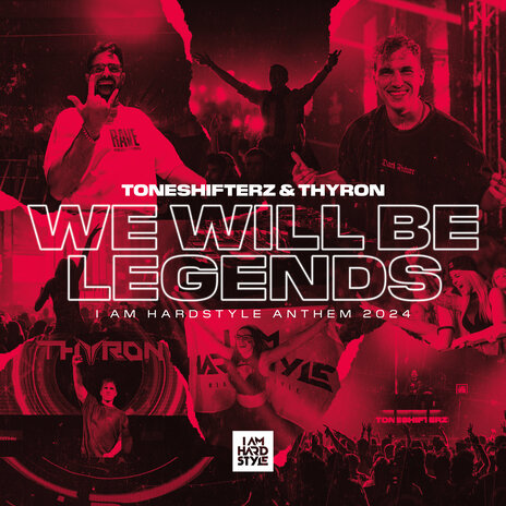 We Will Be Legends (I AM HARDSTYLE Anthem 2024) ft. Thyron | Boomplay Music