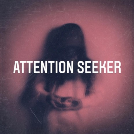 Attention Seeker