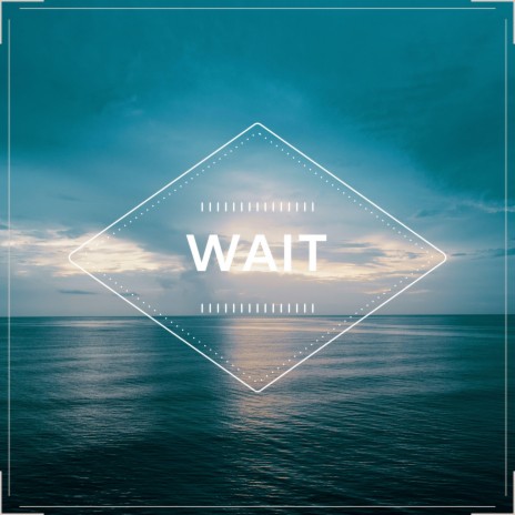 Wait | Boomplay Music