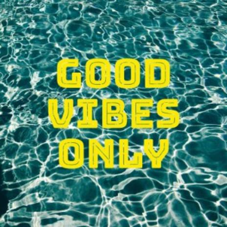 GOOD VIBES ONLY (Remastered) | Boomplay Music