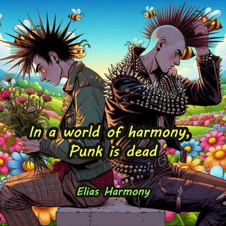 In a world of harmony, Punk is dead lyrics | Boomplay Music