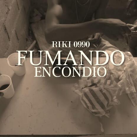 Fumando Encondio ft. Riki 0990 | Boomplay Music