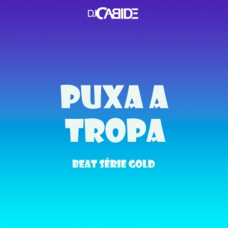 Puxa a Tropa Beat Serie Gold