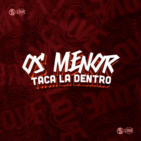 Os Menor Taca La Dentro ft. DJ KLP OFC, Santos NK & Mc Rd | Boomplay Music