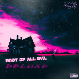 Root Of All Evil (Deluxe)