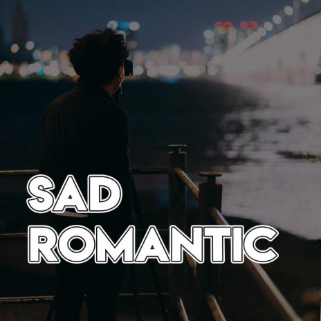 Sad Romantic | Boomplay Music