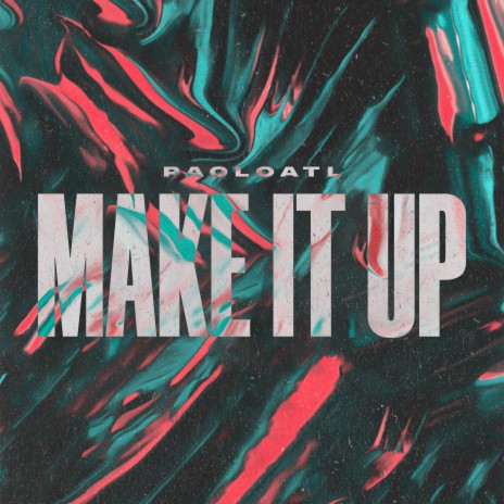 Make It Up | Boomplay Music