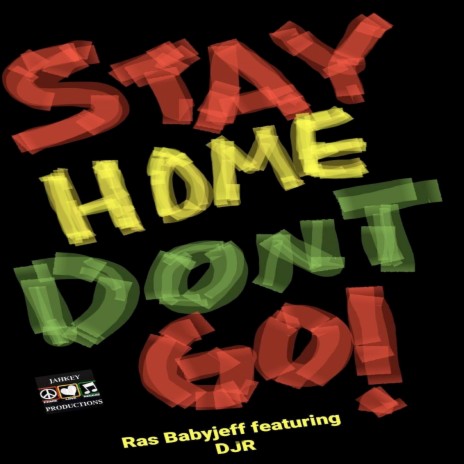Stay Home Don't go ft. DJR