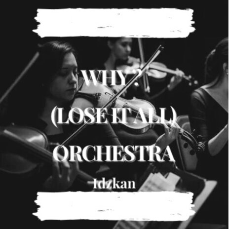 Why? (Lose It All) (Orchestra Version) | Boomplay Music