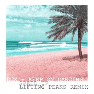 Keep on Dancing (Speed Up Lifting Peaks Remix)