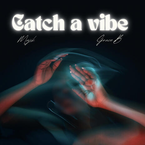 Catch a vibe ft. Grace B | Boomplay Music