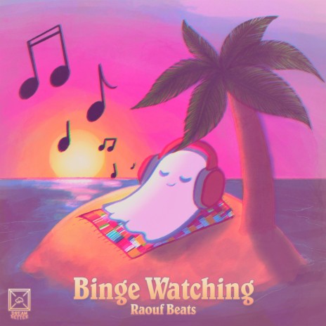 Binge Watching ft. DreamBetter | Boomplay Music