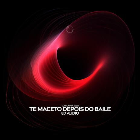 te maceto depois do baile (8D Audio) ft. (((()))) | Boomplay Music