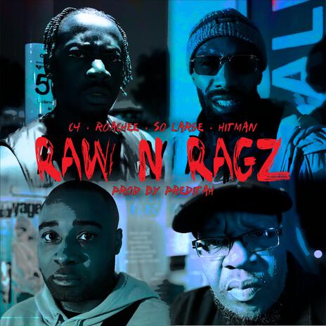 Raw n Ragz ft. Roachee, So Large & Hitman | Boomplay Music