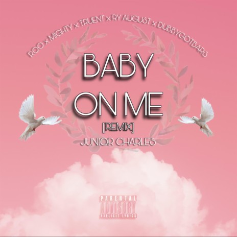 Baby On Me (feat. Roo, Mighty, Truent, Ry August & DubbyGotBars) (Remix) | Boomplay Music