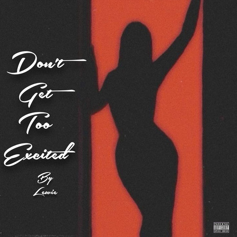 Don't Get Too Excited | Boomplay Music