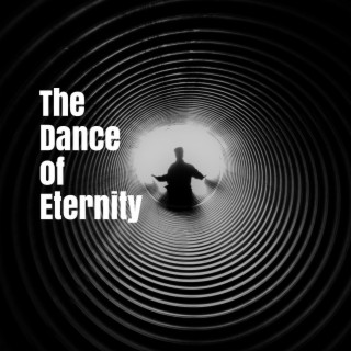 The Dance of Eternity