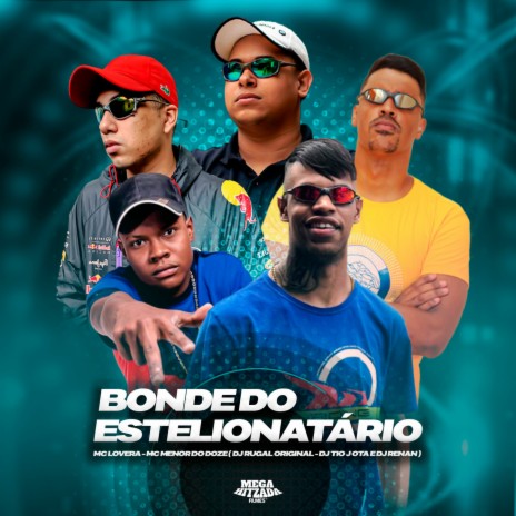 BONDE DOS ESTELIONATÁRIO ft. MC MENOR DO DOZE, DJ Rugal Original, Dj Renan & DJ Tio Jota | Boomplay Music
