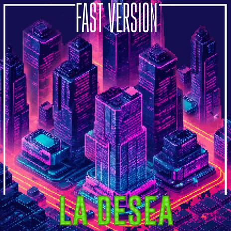 LA DESEA (Fast Version) | Boomplay Music